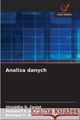 Analiza danych Shraddha N. Zanjat Vishwajit K. Barbudhe Bhavana S. Karmore 9786630345803 Wydawnictwo Nasza Wiedza - książka