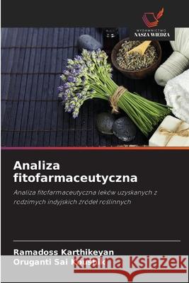 Analiza fitofarmaceutyczna Karthikeyan, Ramadoss, Sai Koushik, Oruganti 9786206777885 Wydawnictwo Nasza Wiedza - książka