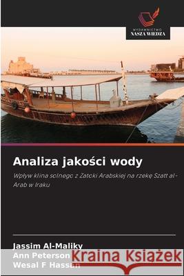 Analiza jakosci wody Al-Maliky, Jassim, Peterson, Ann, Hassan, Wesal F 9786136281865 Wydawnictwo Nasza Wiedza - książka