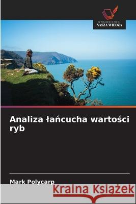 Analiza lancucha wartosci ryb Polycarp, Mark 9786208840129 Wydawnictwo Nasza Wiedza - książka