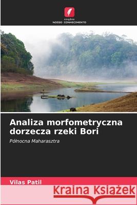 Analiza morfometryczna dorzecza rzeki Bori Patil, Vilas 9786209083853 Edições Nosso Conhecimento - książka