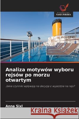 Analiza motyw?w wyboru rejs?w po morzu otwartym Anna Sixl 9786630136388 Wydawnictwo Nasza Wiedza - książka