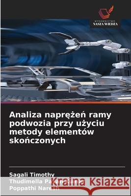 Analiza naprezen ramy podwozia przy uzyciu metody elementów skonczonych Timothy, Sagali, Pavan Kumar, Thudimella, Naresh, Poppathi 9786202330114 Wydawnictwo Nasza Wiedza - książka