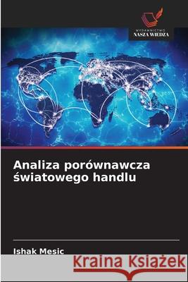 Analiza porównawcza swiatowego handlu Mesic, Ishak 9786209157646 Wydawnictwo Nasza Wiedza - książka