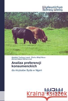 Analiza preferencji konsumenckich Abdullah Taofeeq Lawal, Shehu Alhaji Musa, Ahmed Bakori Mohammed 9786200810830 Wydawnictwo Bezkresy Wiedzy - książka