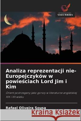 Analiza reprezentacji nie-Europejczyków w powiesciach Lord Jim i Kim Oliveira Sousa, Rafael 9786208732257 Wydawnictwo Nasza Wiedza - książka
