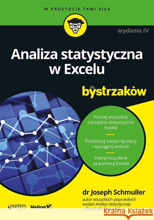 Analiza statystyczna w Excelu dla bystrzaków w.4 Joseph Schmuller 9788328360372 Helion - książka