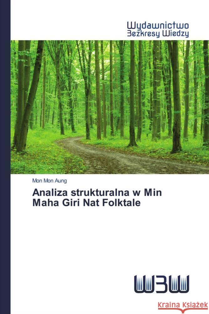 Analiza strukturalna w Min Maha Giri Nat Folktale Aung, Mon Mon 9786200813565 Wydawnictwo Bezkresy Wiedzy - książka