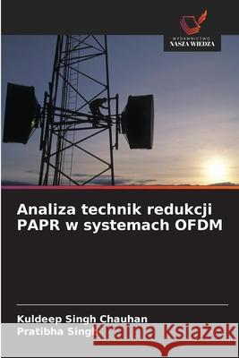 Analiza technik redukcji PAPR w systemach OFDM Singh Chauhan, Kuldeep, Singh, Pratibha 9786208804497 Wydawnictwo Nasza Wiedza - książka