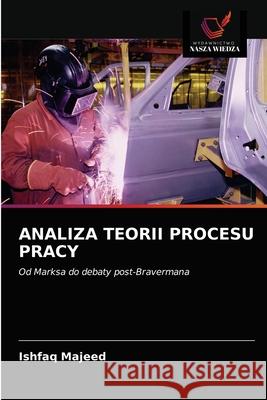 Analiza Teorii Procesu Pracy Ishfaq Majeed 9786203644159 Wydawnictwo Nasza Wiedza - książka