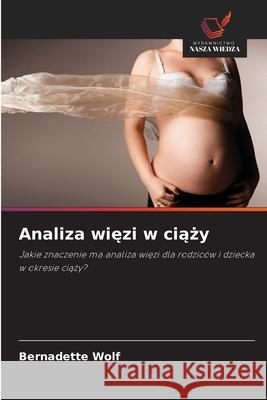 Analiza wiezi w ciazy Wolf, Bernadette 9786202463997 Wydawnictwo Nasza Wiedza - książka