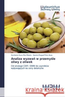 Analiza wyzwań w przemyśle oliwy z oliwek Rito Ribeiro, Humberto Nuno 9786200543622 Wydawnictwo Bezkresy Wiedzy - książka