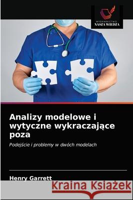 Analizy modelowe i wytyczne wykraczające poza Garrett, Henry 9786203599060 Wydawnictwo Nasza Wiedza - książka