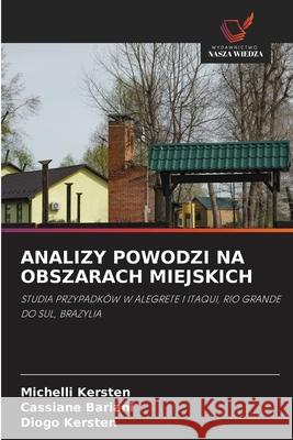 ANALIZY POWODZI NA OBSZARACH MIEJSKICH Kersten, Michelli, Bariani, Cassiane, Kersten, Diogo 9786209276460 Wydawnictwo Nasza Wiedza - książka