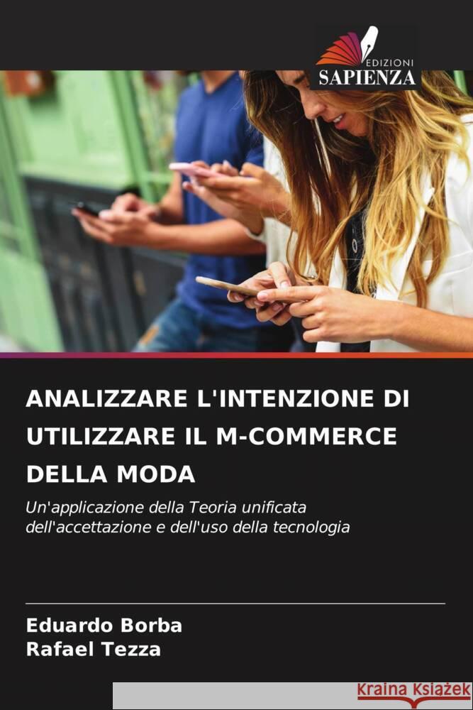 Analizzare l'Intenzione Di Utilizzare Il M-Commerce Della Moda Eduardo Borba Rafael Tezza 9786208191160 Edizioni Sapienza - książka