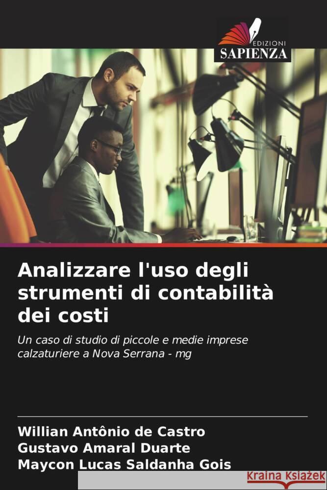 Analizzare l'uso degli strumenti di contabilità dei costi de Castro, Willian Antônio, Amaral Duarte, Gustavo, Lucas Saldanha Gois, Maycon 9786206588306 Edizioni Sapienza - książka