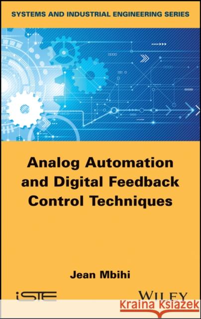 Analog Automation and Digital Feedback Control Techniques Jean Mbihi 9781786302489 Wiley-Iste - książka