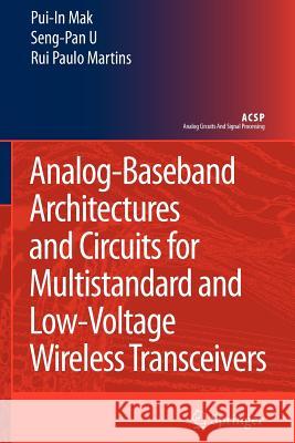 Analog-Baseband Architectures and Circuits for Multistandard and Low-Voltage Wireless Transceivers Pui-In Mak, Ben U Seng Pan, Rui Paulo Martins 9789048176403 Springer - książka