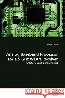 Analog Baseband Processor for a 5 GHz WLAN Receiver Jeon, Okjune 9783639335279 VDM Verlag - książka