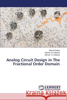 Analog Circuit Design in The Fractional Order Domain Soltan Ahmed 9783659606915 LAP Lambert Academic Publishing - książka