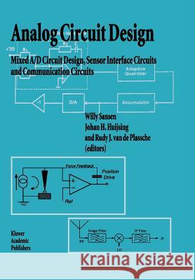 Analog Circuit Design: Mixed A/D Circuit Design, Sensor Interface Circuits and Communication Circuits Willy M. C. Sansen Johan H. Huijsing Rudy J. Va 9781441951380 Not Avail - książka