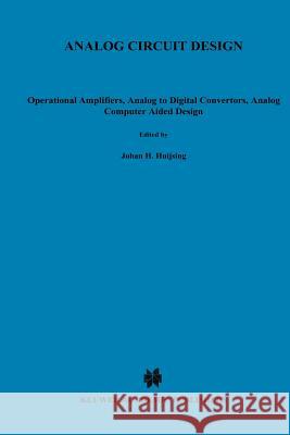 Analog Circuit Design: Operational Amplifiers, Analog to Digital Convertors, Analog Computer Aided Design Johan H. Huijsing Rudy J. Va Willy M. C. Sansen 9781441951311 Not Avail - książka