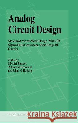 Analog Circuit Design: Structured Mixed-Mode Design, Multi-Bit Sigma-Delta Converters, Short Range RF Circuits Steyaert, Michiel 9781402072161 Kluwer Academic Publishers - książka