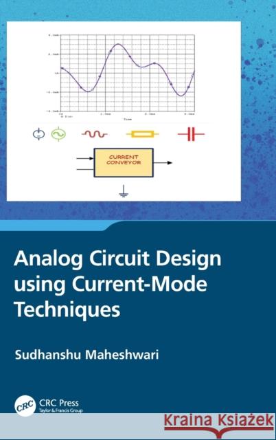 Analog Circuit Design using Current-Mode Techniques Sudhanshu Maheshwari 9781032393070 CRC Press - książka