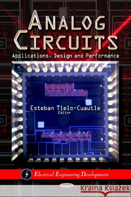 Analog Circuits: Applications, Design & Performance Esteban Tlelo-Cuautle 9781613243558 Nova Science Publishers Inc - książka