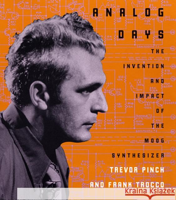 Analog Days: The Invention and Impact of the Moog Synthesizer Pinch, Trevor 9780674016170 HARVARD UNIVERSITY PRESS - książka