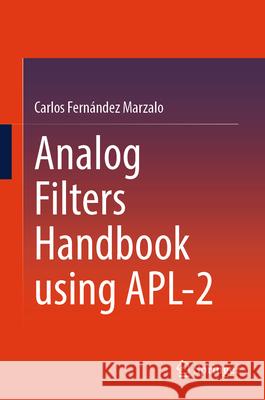 Analog Filters Handbook Using Apl-2 Carlos Fern?nde 9783031809866 Springer - książka
