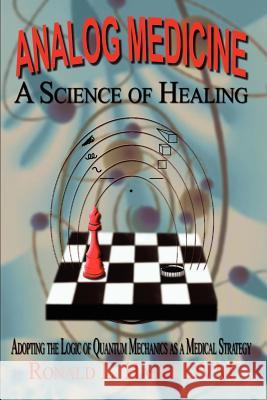 Analog Medicine - A Science of Healing: Adopting the Logic of Quantum Mechanics as a Medical Strategy Hamm, Ronald L. 9781410710420 Authorhouse - książka