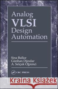 Analog VLSI Design Automation Sina Balkir Gunhan Dundar Selcuk Ogrenci 9780849310904 CRC Press - książka