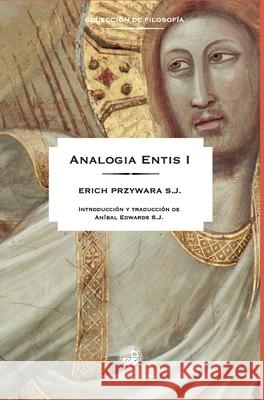 Analog?a Entis I Erich Przywara An?bal Edwards 9789569320187 Ediciones Universidad Alberto Hurtado - książka