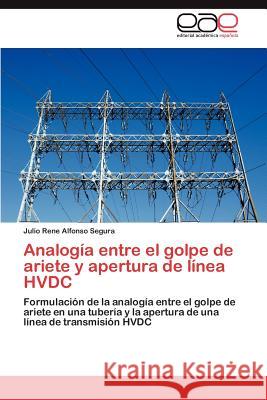 Analogía entre el golpe de ariete y apertura de línea HVDC Alfonso 9783846579008 Editorial Acad Mica Espa Ola - książka