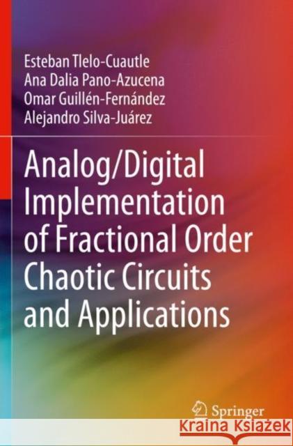 Analog/Digital Implementation of Fractional Order Chaotic Circuits and Applications Esteban Tlelo-Cuautle Ana Dali Omar Guill 9783030312527 Springer - książka