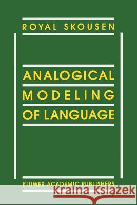 Analogical Modeling of Language R. Skousen 9789401073509 Springer - książka