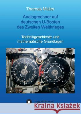 Analogrechner auf deutschen U-Booten des Zweiten Weltkrieges Müller, Thomas 9783732350339 Tredition Gmbh - książka