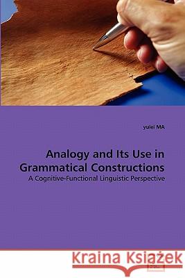 Analogy and Its Use in Grammatical Constructions Yulei Ma 9783639265828 VDM Verlag - książka