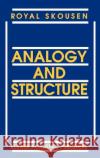 Analogy and Structure Royal Skousen R. Skousen 9780792319351 Springer