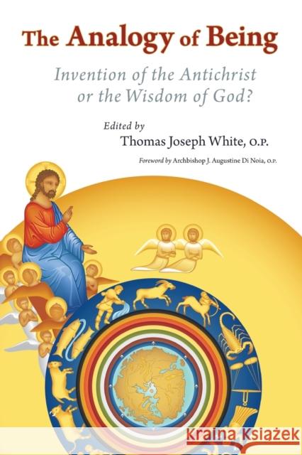 Analogy of Being: Invention of the Antichrist or Wisdom of God? White, Thomas 9780802865335 Wm. B. Eerdmans Publishing Company - książka