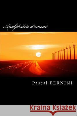 Analphabete d'amour Pascal Bernini 9781545404034 Createspace Independent Publishing Platform - książka