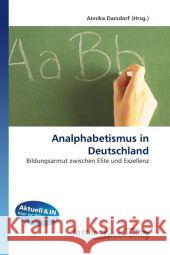 Analphabetismus in Deutschland : Bildungsarmut zwischen Elite und Exzellenz Darsdorf, Annika 9786130109608 FastBook Publishing - książka