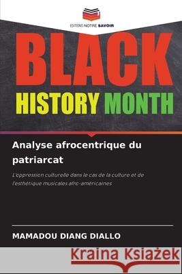 Analyse afrocentrique du patriarcat DIALLO, Mamadou Diang 9786208809058 Editions Notre Savoir - książka