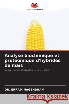Analyse biochimique et protéomique d'hybrides de maïs NAGENDRAM, DR. ERRAM 9786209300127 Editions Notre Savoir - książka