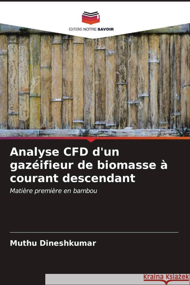 Analyse CFD d'un gazéifieur de biomasse à courant descendant Dineshkumar, Muthu 9786206549536 Editions Notre Savoir - książka