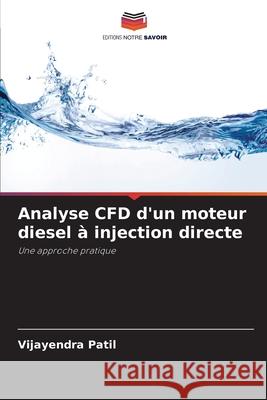 Analyse CFD d'un moteur diesel à injection directe Patil, Vijayendra 9786208715007 Editions Notre Savoir - książka