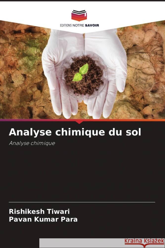 Analyse chimique du sol Tiwari, Rishikesh, Para, Pavan Kumar 9786205126691 Editions Notre Savoir - książka