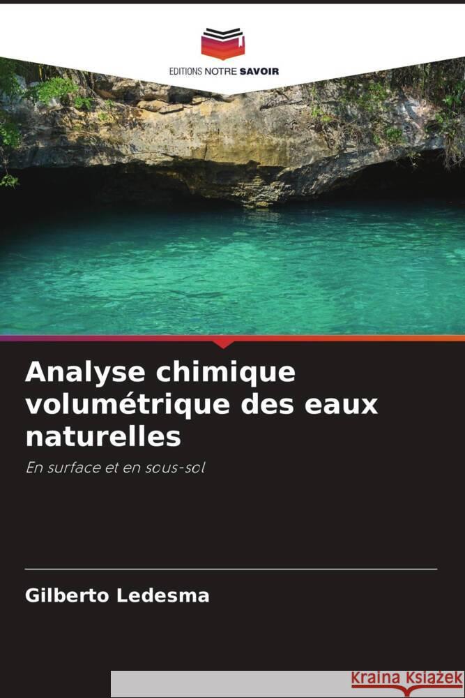 Analyse chimique volumétrique des eaux naturelles Ledesma, Gilberto 9786208193522 Editions Notre Savoir - książka