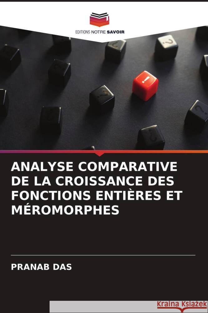 ANALYSE COMPARATIVE DE LA CROISSANCE DES FONCTIONS ENTIÈRES ET MÉROMORPHES Das, Pranab 9786206496014 Editions Notre Savoir - książka